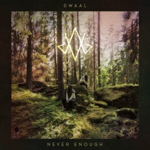 Dwaal - Never Enough CD